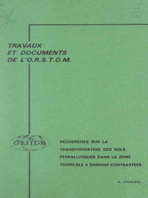 cover image of Recherche sur la transformation des sols ferrallitiques dans la zone tropicale à saisons contrastées